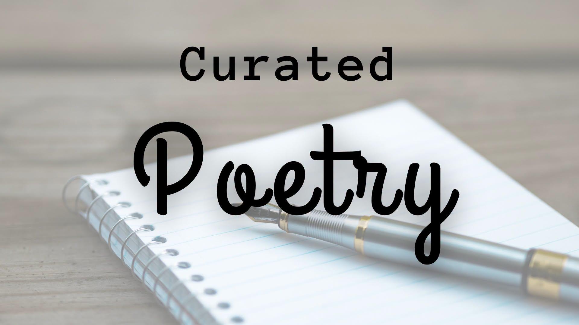 Curated: Poetry Edition